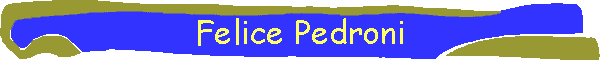 Felice Pedroni [e altro]